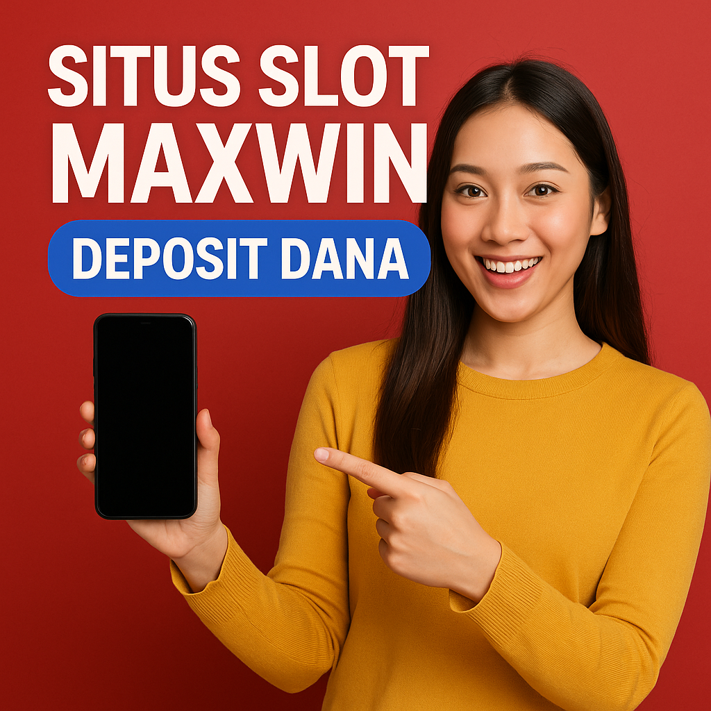 Situs Slot Maxwin Deposit Dana