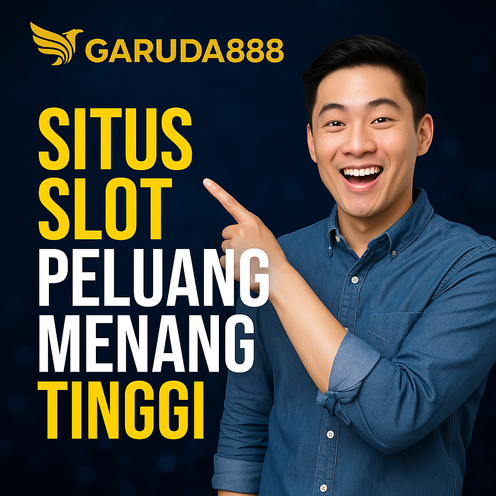 Situs Slot Peluang Menang Tinggi Garuda888